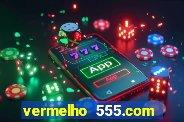 vermelho 555.com paga mesmo